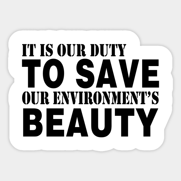 It Is Our Duty To Save Our Environment Beauty Sticker by shopbudgets